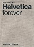 Helvetica Forever: Story of a Typeface