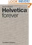 Helvetica forever: Story of a Typeface