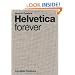Helvetica forever: Story of a Typeface
