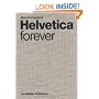 Helvetica Forever: Story of a Typeface