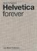 Helvetica forever: Story of a Typeface