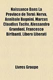 Naissance Dans La Province de Terni: Nerva, Annibale Bugnini, Marcus Claudius Tacite, Alessandro Grandoni, Francesco Biribanti, Libero Liberati