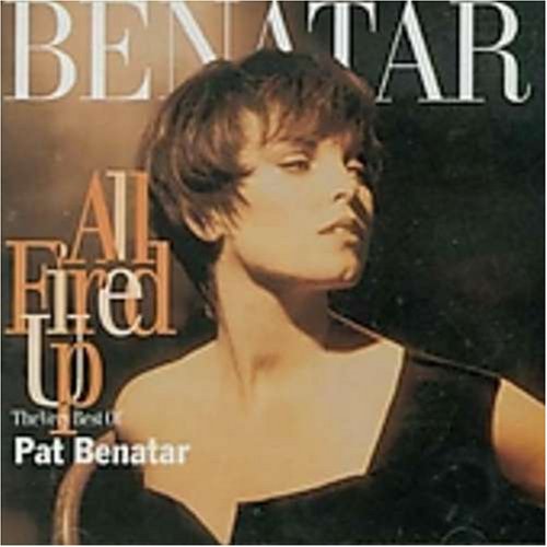 Pat Benatar - All Fired Up - The Very Best Of Pat Benatar - Zortam Music