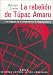 La Rebelion de Tupac Amaru/ The Rebellion of Tupac Amaru (Spanish Edition)