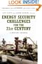 Energy Security Challenges for the 21st Century: A Reference Handbook (Contemporary Military, Strategic, and Security Issues)