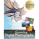 Tony Northrup's DSLR Book: How to Create Stunning Digital Photography ~ Tony Northrup