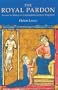 The Royal Pardon: Access to Mercy in Fourteenth-Century England (York Medieval Press)