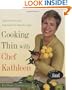 Cooking Thin with Chef Kathleen: 200 Easy Recipes for Healthy Weight Loss