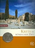 Kreta in r&ouml;mischer Zeit (Zaberns Bildb&auml;nde zur Arch&auml;ologie) - Tilmann Bechert