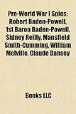 Pre-World War I Spies: Robert Baden-Powell, 1st Baron Baden-Powell-
