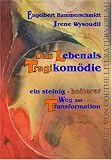 Das Leben als Tragikomödie: ein steinig- heiterer Weg Transformation