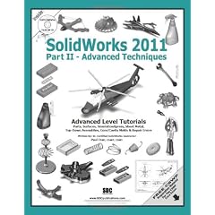 Solidworks 2011: Advanced Techniques: Advanced Level Tutorials Parts, Surfaces, Sheet Metal, SimulationXpress, Top-Down Assemblies, Core & Cavity Molds