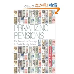 Privatizing Pensions: The Transnational Campaign for Social Security Reform