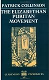 Cover of The Elizabethan Puritan Movement by Patrick Collinson 019822298X