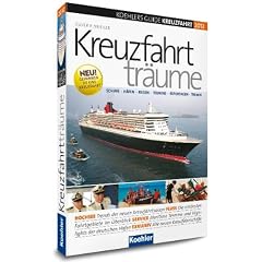 KOEHLERS GUIDE KREUZFAHRT 2012 - Kreuzfahrttr�ume - Schiffe, H�fen, Reisen, Termine, Reportagen, Trends