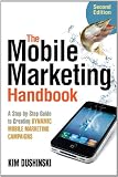 The Mobile Marketing Handbook: A Step-by-Step Guide to Creating Dynamic Mobile Marketing Campaigns