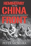 Buy : Hemingway on the China Front: His WWII Spy Mission with Martha Gellhorn