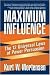 Maximum Influence: The 12 Universal Laws of Power Persuasion
