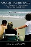 Couldnt Happen to Me: A Life Changed by Paralysis and Traumatic Brain Injury 51gQtHghOJL. SL160 Couldnt Happen to Me: A Life Changed by Paralysis and Traumatic Brain Injury