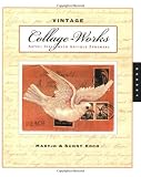 Vintage Collage-Works: Artful Ideas with Antique Ephemera