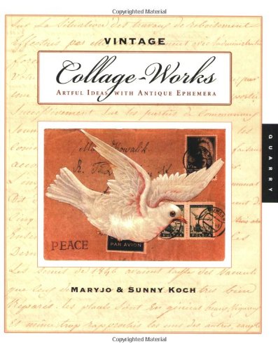 Vintage Collage-Works: Artful Ideas with Antique Ephemera