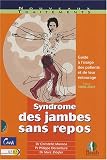 Syndrome des jambes sans repos : Guide � l'usage des patients et de leur entourage