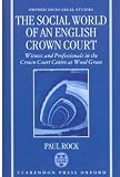 The Social World of an English Crown Court: Witness and Professionals in the Crown Court Centre at Wood Green (Oxford Socio-Legal Studies)
