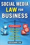 Social Media Law for Business: A Practical Guide for Using Facebook, Twitter, Google +, and Blogs Without Stepping on Legal Landmines