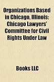 Organizations based in Chicago, Illinois: Chicago Lawyers Committee for Civil Rights Under Law Reviews 51gR9oSrw1L. SL160 Organizations based in Chicago, Illinois: Chicago Lawyers Committee for Civil Rights Under Law Reviews
