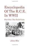 Encyclopedia Of The R.C.E. In WWII: Part One: The Field Units