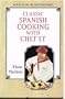 Classic Spanish Cooking With Chef Ef (Spanish Edition)