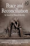 Peace and Reconciliation: In Search of Shared Identity