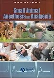 Small Animal Anesthesia and Analgesia