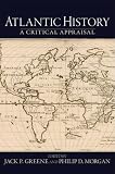 Atlantic History: A Critical Appraisal (Reinterpreting History: How Historical Assessments Change Over Time)