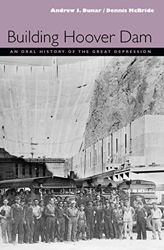 Building Hoover Dam: An Oral History Of The Great Depression