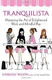 Tranquilista: Mastering the Art of Enlightened Work and Mindful Play