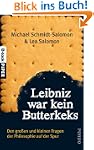 Leibniz war kein Butterkeks: Den gro�...