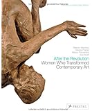 After the Revolution: Women Who Transformed Contemporary Art--Revised and Expanded Edition