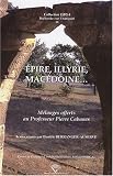 Epire, Illyrie, Macédoine... : Mélanges offerts au Professeur Pierre Cabanes