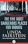 The Five Most Dangerous Places for Women: From the Files of Linda Fairstein