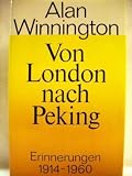 Von London nach Peking., Erinnerungen 1914 - 1960., - Alan Winnington