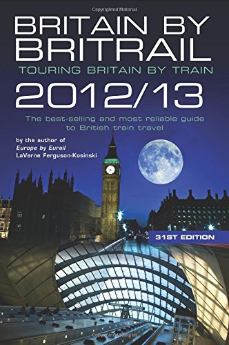 Britain by Britrail 2012/13: Touring Britain by Train