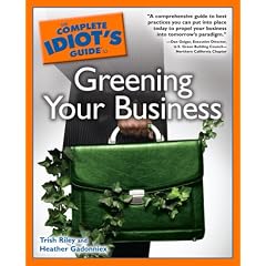 The Complete Idiot's Guide to Greening Your Business