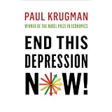 End This Depression Now! ~ Paul Krugman