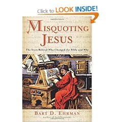 Misquoting Jesus: The Story Behind Who Changed the Bible and Why