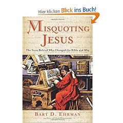 Misquoting Jesus: The Story Behind Who Changed the Bible and Why