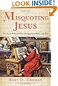 Misquoting Jesus: The Story Behind Who Changed the Bible and Why