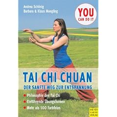 Tai Chi Chuan: Der sanfte Weg zur Entspannung. Philosophie des Tai Chi. Einf�hrende �bungsformen