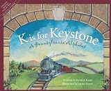 K Is for Keystonel: A Pennsylvania Alphabet (Discover America State By State. Alphabet Series)