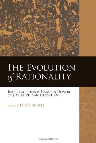 The Evolution of Rationality: Interdisciplinary Essays in Honor of J. Wentzel van Huyssteen